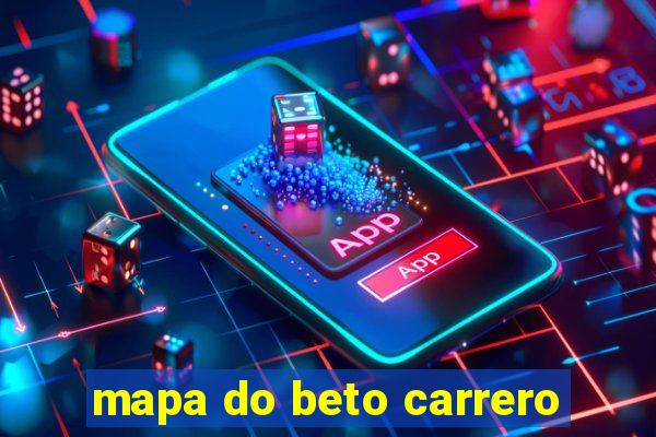 mapa do beto carrero